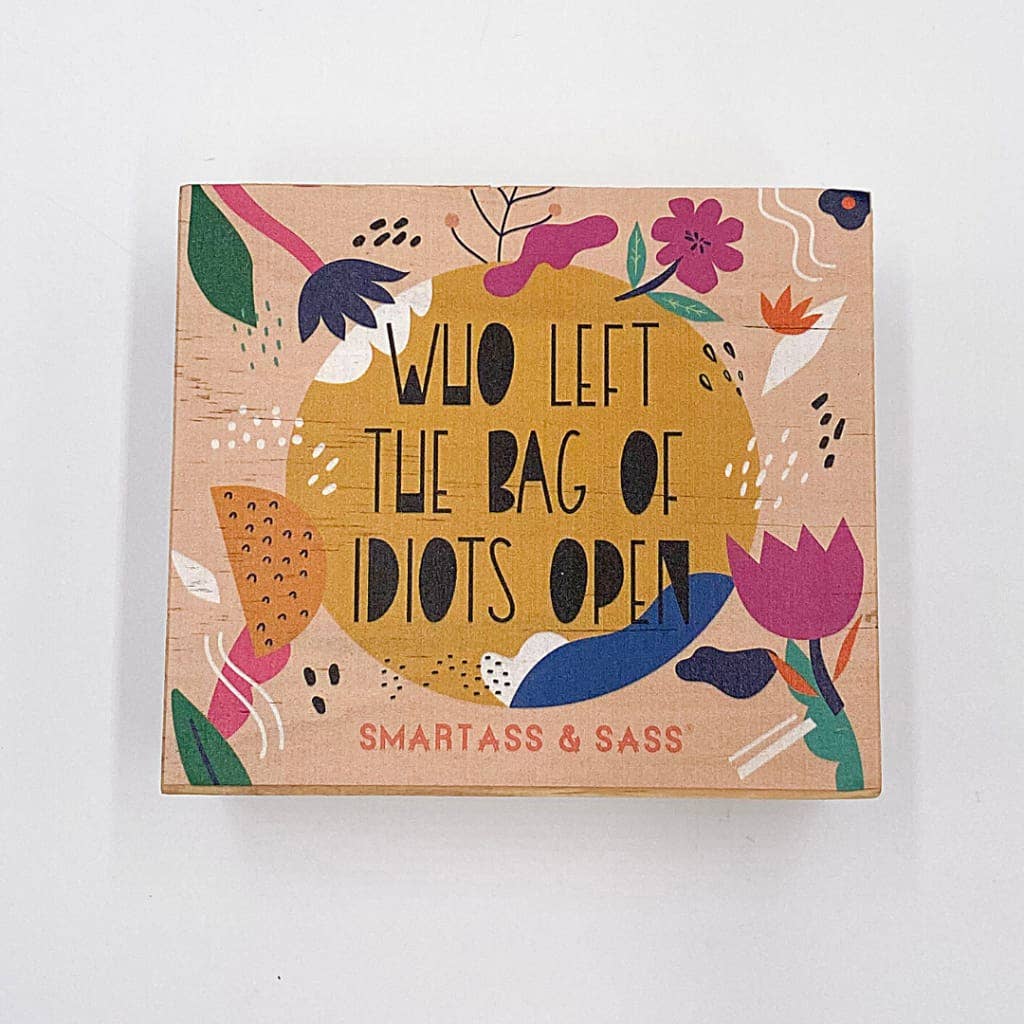 Smartass & Sass - Who Left the Bag Of Idiots Open Sign | Decorative wood sign